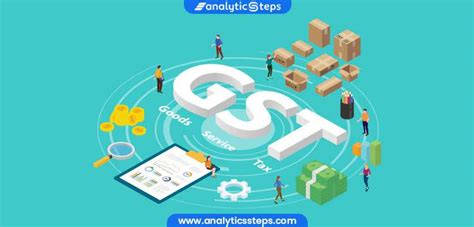 Goods And Service Tax Gst In India Explained Analytics Steps