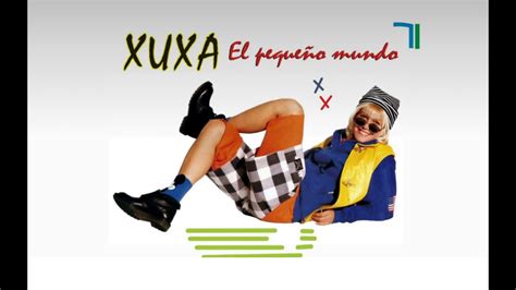 MUY PEQUEÑO EL MUNDO ES EL PEQUEÑO MUNDO XUXA P 1994 YouTube