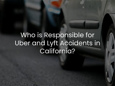 Who Is Responsible For Uber And Lyft Accidents In California