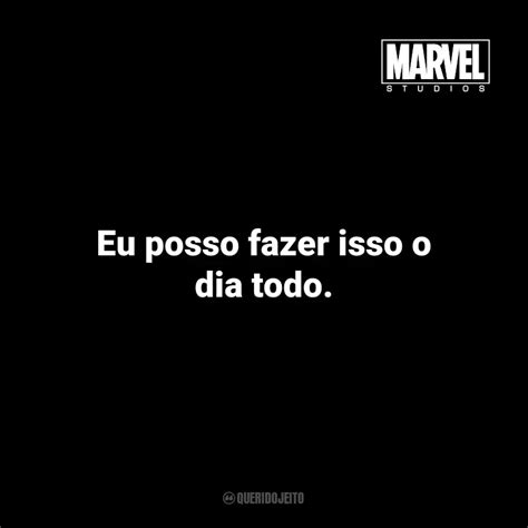 Marvel Studios Frases Perfeitas Querido Jeito