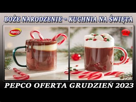 PEPCO Oferta Grudzień 2023 Boże Narodzenie Kuchnia na Święta Magia