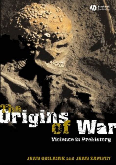 The Origins Of War Violence In Prehistory