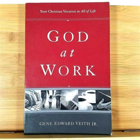 God At Work Your Christian Vocation In All Of Life By Gene Edward