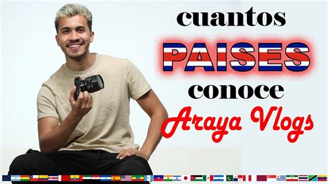 Araya Vlogs Cuantos PAISES Conoce YouTube