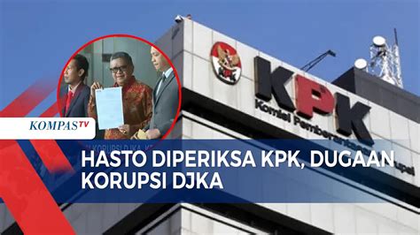 Kpk Periksa Sekjen Pdip Hasto Dugaan Korupsi Djka Youtube