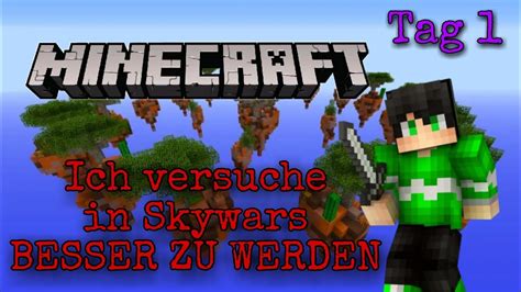 Ich VERSUCHE In MINECRAFT SKYWARS BESSER Zu Werden Tag 1 Realtime