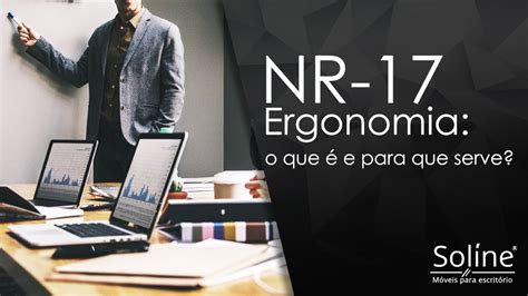 Ergonomia na NR 17 O que é E para que serve YouTube