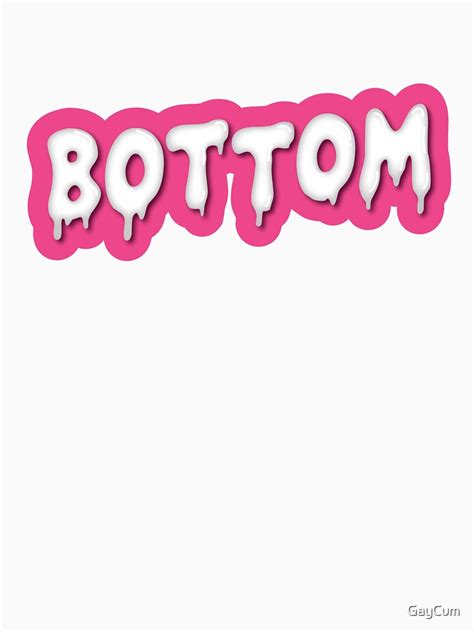 Bottom T Shirt For Sale By Gaycum Redbubble Cum T Shirts Gay Cum T Shirts Gay T Shirts