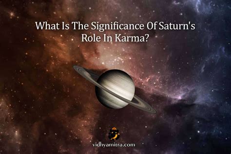 What Is The Significance Of Saturn S Role In Karma Vidhya Mitra