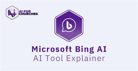 AI Tool Explainer – Microsoft Bing AI | AI for Churches: Let AI Power You