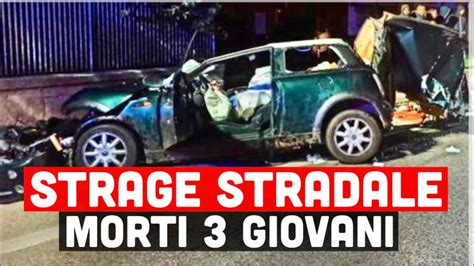 STRAGE STRADALE STANOTTE MORTI ALTRI 3 GIOVANI E UN FERITO GRAVISSIMO