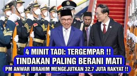 4 MINIT TADI TERGEMPAR TINDAKAN PALING BERANI M4TI PM ANWAR IBRAHIM