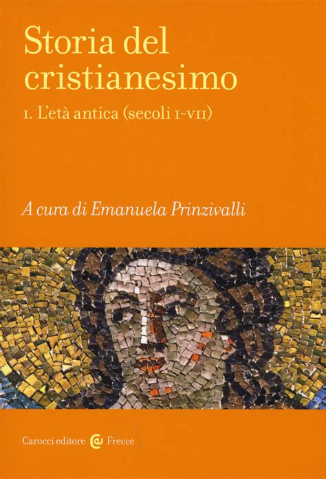 Storia Del Cristianesimo Vol L Et Antica Secoli I Vii E