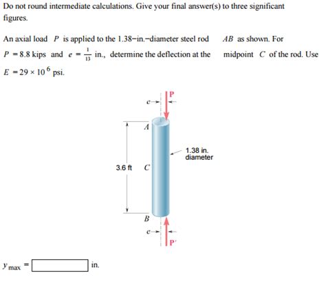 Solved An Axial Load P Is Applied To The 138 In Diameter