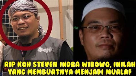 Selamat Jalan Koh Steven Indra Wibowo Ternyata Inilah Yang Membuatnya