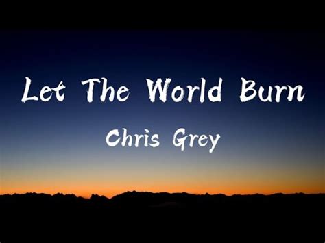 Chris Grey Let The World Burn Lyrics YouTube