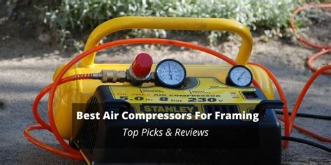 7 Best Air Compressor For Framing Crew And Nailer 2024