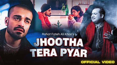 Jhoota Tera Pyar Official Video Rahat Fateh Ali Khan X Naveed