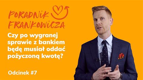 Poradnik Frankowicza Czy Po Wygranej Sprawie Z Bankiem B D