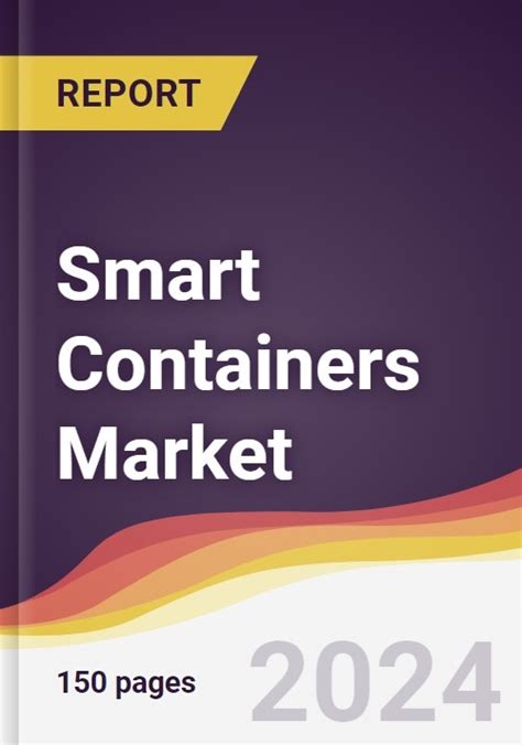 Smart Containers Market Report Trends Forecast And Competitive