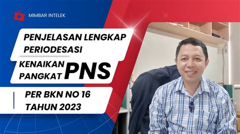 PENJELASAN LENGKAP PERIODESASI KENAIKAN PANGKAT PNS MIMBAR INTELEK