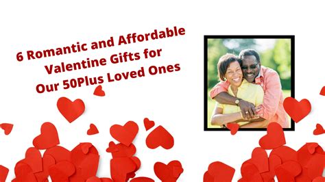 6 Romantic and Affordable Valentine Gifts for Our 50Plus Loved Ones