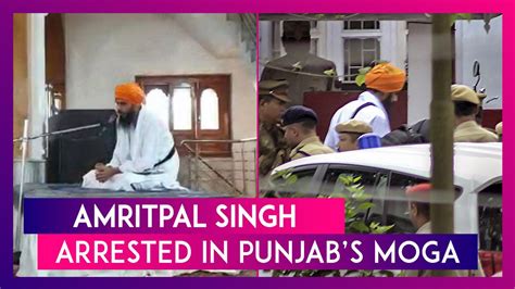 Amritpal Singh Arrested In Punjabs Moga Khalistani Leader Taken To Dibrugarh Jail In Assam