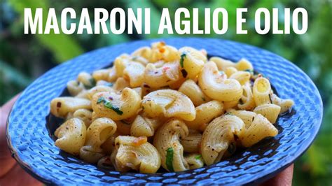 Macaroni Aglio E Olio Quick And Easy Pasta Recipe Italian Aglio E