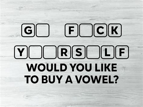 Would You Like To Buy A Vowel Funny Go Fuck Yourself SVG Png Funny