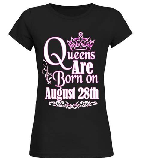 Queens Are Born On August 28th Funny Birthday T Shirt Round Neck T