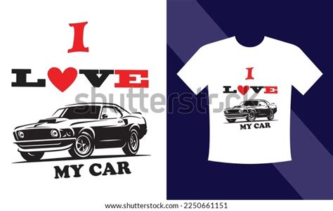 Love My Car Tshirt Design 2023 Stock Vector (Royalty Free) 2250661151 ...