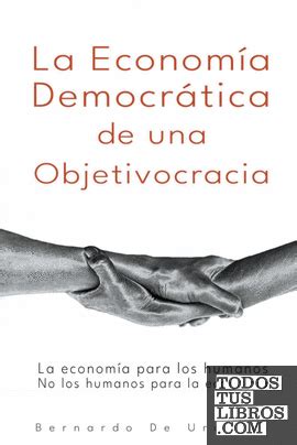 La Econom A Democr Tica De Una Objetivocracia De Bernardo De Urquidi