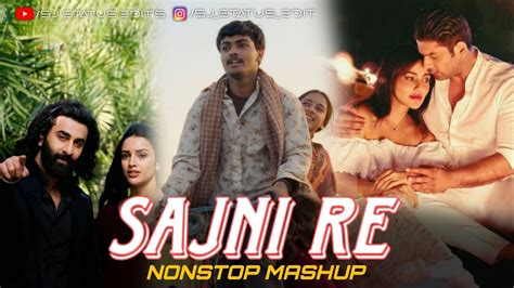 Sajni Re Love Mashup Songs Arijit Singh Heart Touching Nonstop Mashup