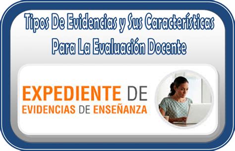 Tipos De Evidencias Y Sus Caracter Sticas Para La Evaluaci N Docente