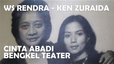 WS RENDRA KEN ZURAIDA CINTA ABADI BENGKEL TEATER YouTube