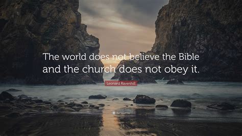 Leonard Ravenhill Quote The World Does Not Believe The Bible And The