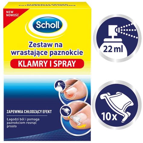 Scholl Zestaw Na Wrastaj Ce Paznokcie Klamry Spray E Zikoapteka