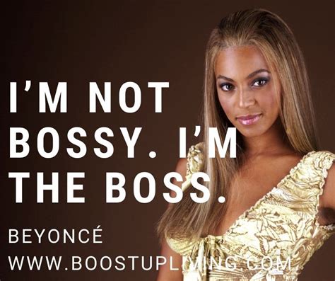 Beyoncés Quotes Beyonce Quotes S Quote Bossy People Around The