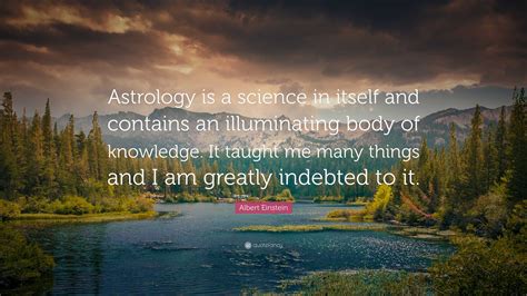 Albert Einstein Quote Astrology Is A Science In Itself And Contains