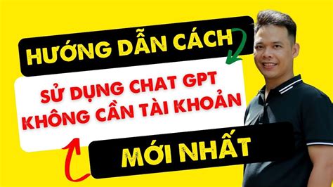 Chat GPT là gì Hướng dẫn sử dụng không cần đăng ký tài khoản Chat open