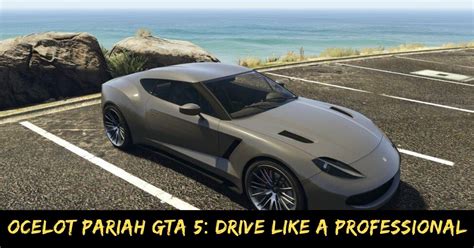 Ocelot Pariah GTA 5: Drive Like a Professional - Tech Ballad