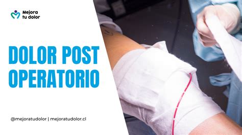 Dolor Postoperatorio Qu Es Y C Mo Se Origina