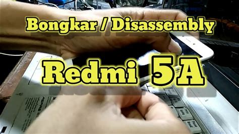 Cara Bongkar Disassembly Handphone Xiaomi Redmi 5 A YouTube