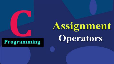 Assignment Operators In C Programming Youtube