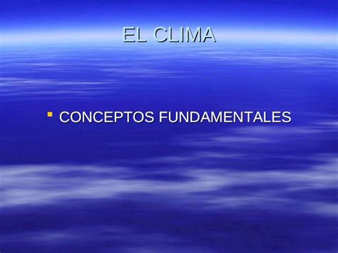 Ppt El Clima Conceptos Fundamentales El Clima Factores Clima Voc Y Tiempo Voc Factores