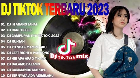 Dj Tiktok Terbaru Dj Ih Abang Jahat Dj Care Bebek Dj Runtah