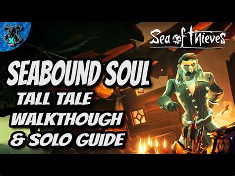 The Seabound Soul Solo Guide Sea Of Thieves Tall Tale YouTube