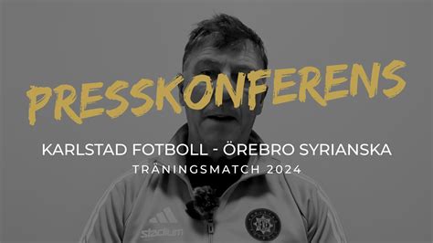 Presskonferens träningsmatch Karlstad Fotboll Örebro Syrianska