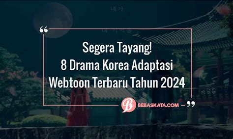 Segera Tayang Drama Korea Adaptasi Webtoon Terbaru Tahun