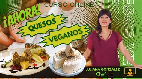 🔥curso Online🖥️ 🥑🌿quesos Veganos🧀🥦 Por Juliana Gonzáles Review Youtube